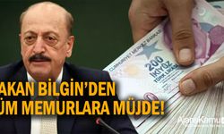 Bakan Bilgin'den Tüm Memurlara Müjde