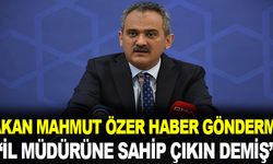 Bakan Mahmut Özer Haber Göndermiş.."İl Müdürüne sahip çıkın" demiş!