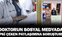 Doktorun, sosyal medyada tepki çeken paylaşımına inceleme