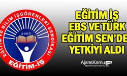Eğitim-İş, Eğitim Bir-Sen ve Türk Eğitim-Sen'den yetkiyi aldı