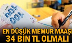 En düşük memur maaşı 34 bin TL olmalı
