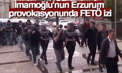 İmamoğlu'nun Erzurum provokasyonunda FETÖ izi
