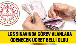 LGS sınav görevli ücretleri belli oldu