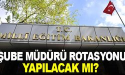 MEB 2023 Şube Müdürü Rotasyonu Yapılacak mı?