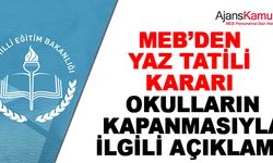 MEB'den Yaz Tatili Kararı: Okulların Kapanmasıyla İlgili Açıklama Yapıldı!