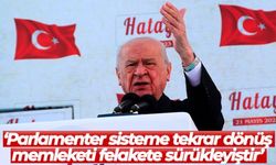 MHP Lideri Bahçeli: 'Parlamenter sisteme tekrar dönüş memleketi felakete sürükleyiştir'