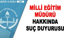 Milli Eğitim Müdürü Hakkında Suç Duyurusu