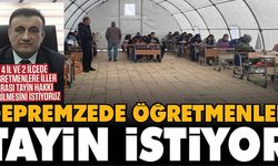 O İlçelerdeki Depremzede öğretmenler tayin istiyor