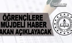 Öğrencilere İyi Haber! Müjdeyi Bakan Açıklayacak!