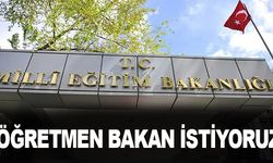 " Öğretmen Bakan İstiyoruz"