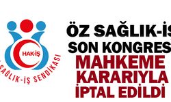 Öz-Sağlık İş Sendikasının Olağan Genel Kurulunu Mahkeme İptal Etti