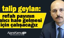 Refah Payı Uygulamasının Kalıcı Hale Gelmesi İçin Mücadele Edeceğiz