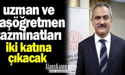 Uzman ve Başöğretmenlik Tazminat oranları iki katına çıkacak!