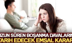 Uzun Süren Boşanma Davaları İle İlgili Emsal Karar