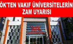 YÖK'ten vakıf üniversitelerine zam uyarısı