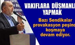 "Bazı Sendikalar Provokasyon Peşinde"