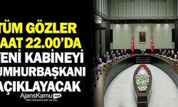 Gözler Saat 22.00'de Açıklanacak Yeni Kabinede İşte Kulislere Yansıyan Son İsimler