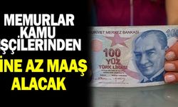 ''Memurlar kamu işçilerinden yine az maaş alacak!''