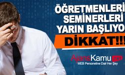 Öğretmenlerin Seminerleri yarın başlıyor