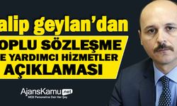 Talip Geylan'dan toplu sözleşme ve yardımcı hizmetler sınıfı açıklaması!