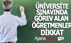 Üniversite Sınavlarında Görev Alan Öğretmenlere Uyarı!