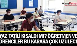 Yaz tatili kısaldı mı? Öğretmenler ve öğrenciler bu karara çok üzülecek