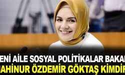 Yeni Aile ve Sosyal Hizmet Bakanı Mahinur Özdemir Göktaş Kimdir?