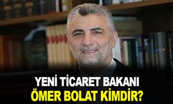 Yeni Ticaret Bakanı Ömer BOLAT Kimdir?