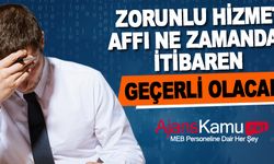 Zorunlu Hizmet Affı hangi tarihten itibaren yürürlüğe girecek?