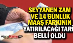 14 Günlük Maaş Farkı ve Seyyanen Zam Bu Tarihte Yatacak!