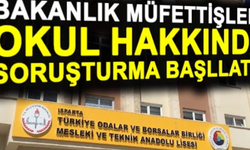 Bakanlık müfettişleri, O müdüre soruşturma başlattı!
