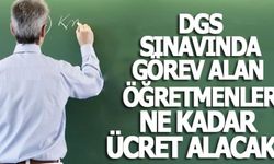 DGS sınavında görev alan öğretmenlere ödenecek ücret belli oldu