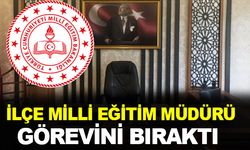 İlçe Milli Eğitim Müdürü görevini bıraktı