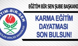 KARMA EĞİTİM DAYATMASI SON BULSUN