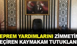 Kaymakam, deprem yardımlarını zimmetine geçirdiği iddiasıyla tutuklandı