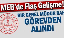 MEB'de Bir Genel Müdür Daha Görevden Alındı