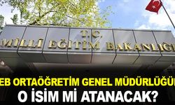MEB Ortaöğretim Genel Müdürlüğüne O İsim mi Geliyor?