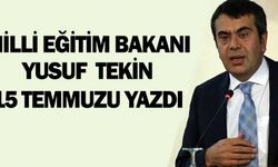 Milli Eğitim Bakanı Yusuf Tekin 15 Temmuzu yazdı