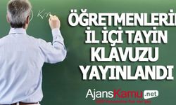 ÖĞRETMENLERİN İL İÇİ İSTEĞE BAĞLI YER DEĞİŞTİRME KILAVUZU YAYIMLANDI