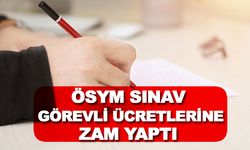 ÖSYM Sınav Görevli Ücretlerine Zam Yaptı