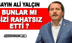 Sayın Ali YALÇIN Bunlar mı Sizi Rahatsız Etti?
