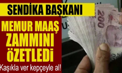 Sendika başkanı memur maaş zammını özetledi: " Kaşıkla Ver Kepçeyle Al!"
