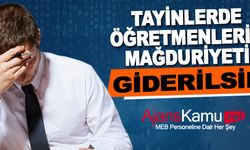 Tayin başvurusunda bulunacak öğretmenlerimizin mağduriyeti giderilsin!