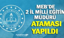 2 İl Milli Eğitim Müdürlüğüne Atama Yapıldı