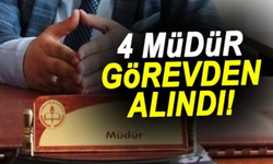 4 müdür görevden alındı