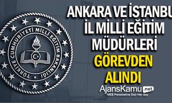 Ankara ve İstanbul İl Milli Eğitim Müdürleri Görevden Alındı