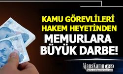 Kamu Görevlileri Hakem Heyetinden Memurlara Büyük Darbe !