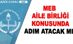 MEB, aile birliği konusunda adım atacak mı?