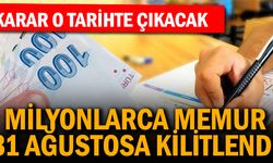 Milyonlarca Memurun Gözü 31 Ağustosta!