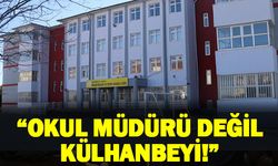 "Okul Müdürü Değil Külhanbeyi"